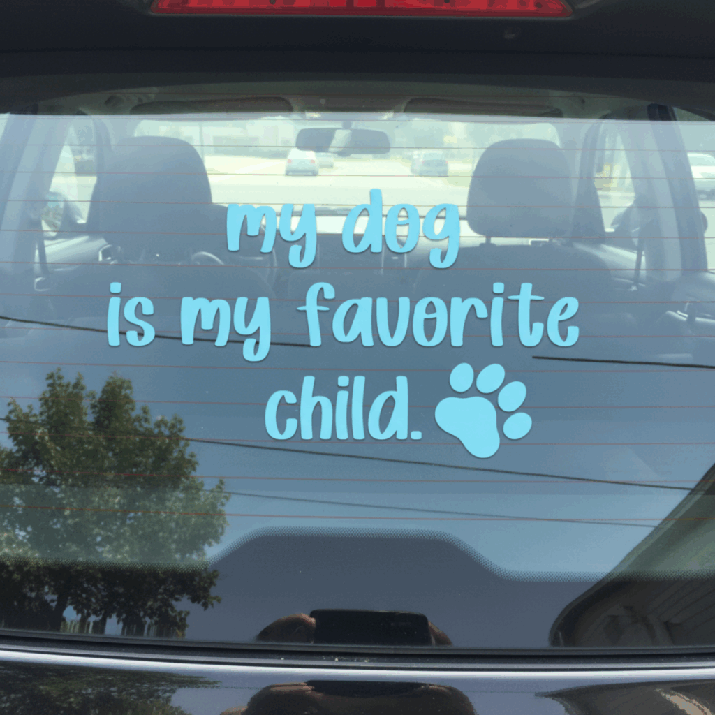my dog is my favorite child SVG car decal made with Cricut