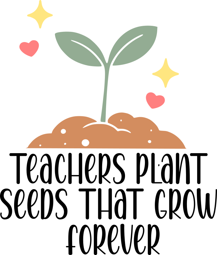 Teachers Plant Seeds That Grow Forever SVG design with a growing seedling illustration for Cricut crafting
